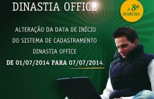 ATENÇÃO: ALTERAÇÃO DA DATA DE INICIO DO SISTEMA DE CADASTRAMENTO DINASTIA OFFICE DE 01/07/2014 PARA 07/07/2014.